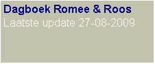 Text Box: Dagboek Romee & RoosLaatste update 27-08-2009